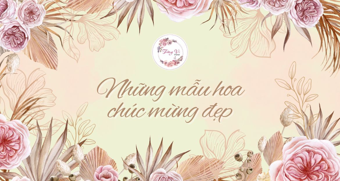 Những mẫu hoa chúc mừng đẹp