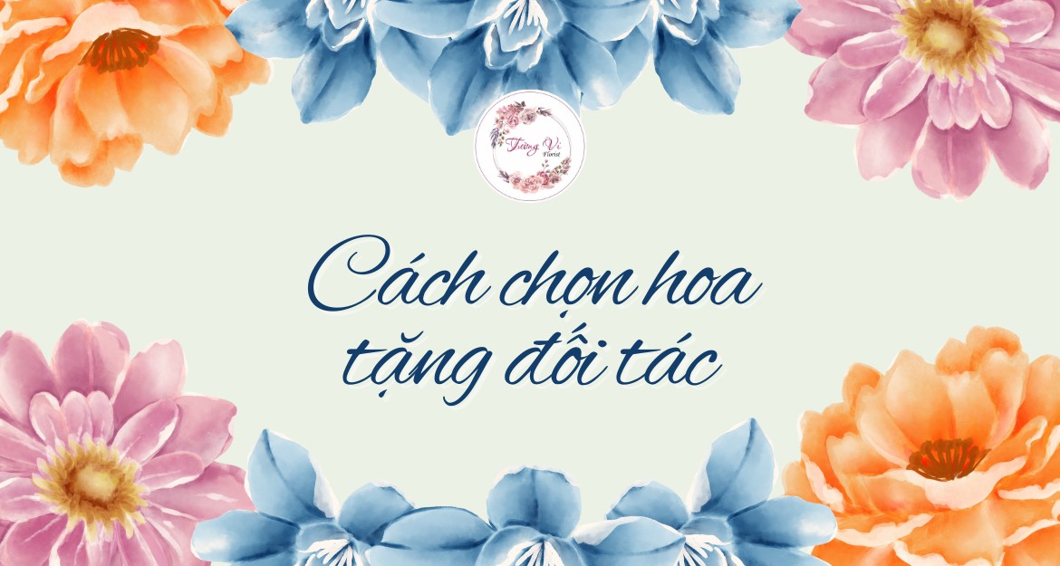 Cách chọn hoa tặng đối tác